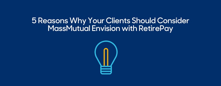 Blue banner with a light bulb and text saying, "5 reasons why your clients should consider MassMutual Envision with RetirePay"